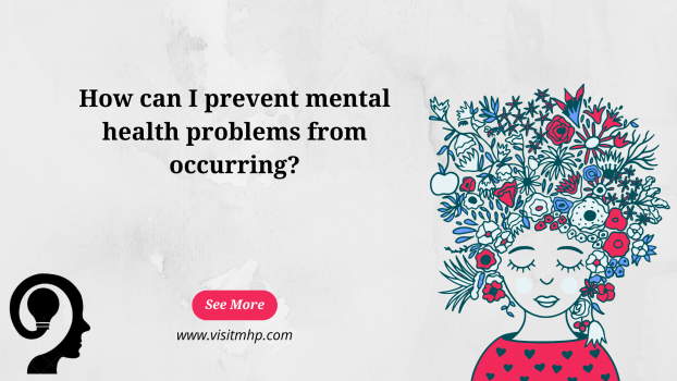 How can I prevent mental health problems from occurring?